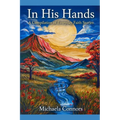 In His Hands: A Compilation of Everyday Faith Stories