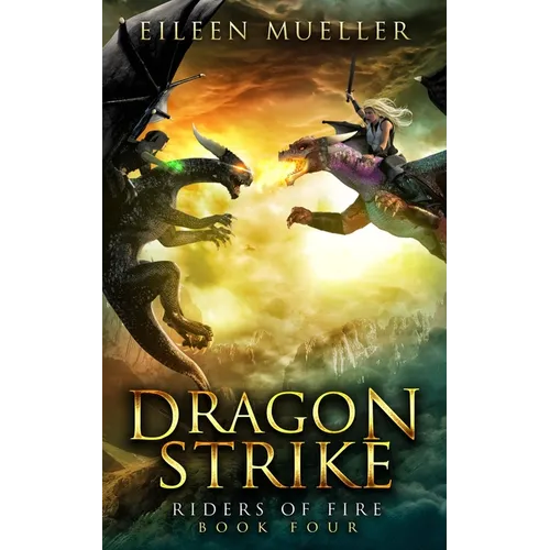 Dragon Strike: Riders of Fire, Book Four - A Dragons' Realm novel