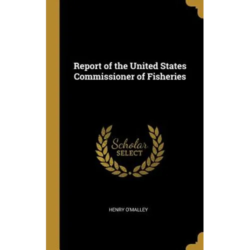 Report of the United States Commissioner of Fisheries