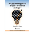 Project Management Beyond Waterfall and Agile