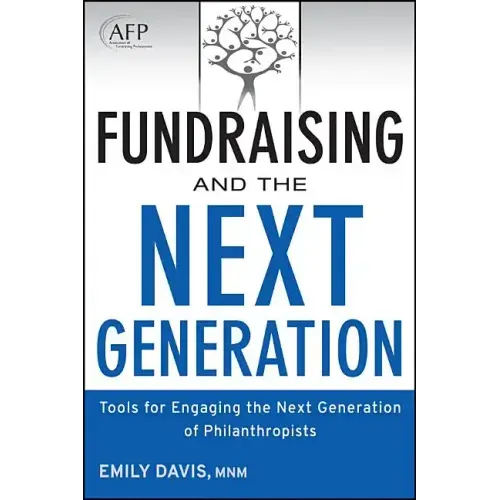 Fundraising and the Next Generation, + Website: Tools for Engaging the Next Generation of Philanthropists