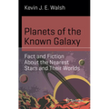 Planets of the Known Galaxy: Fact and Fiction about the Nearest Stars and Their Worlds