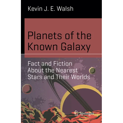 Planets of the Known Galaxy: Fact and Fiction about the Nearest Stars and Their Worlds