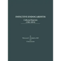 Infective Endocarditis: Collected Reprints (1961-2014): Collected Reprints (