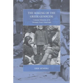 The Making of the Greek Genocide: Contested Memories of the Ottoman Greek Catastrophe