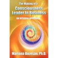 The Making of a Consciousness Leader in Business: An Integral Approach