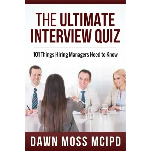 The Ultimate Interview Quiz: 101 Things Hiring Managers Need to Know!