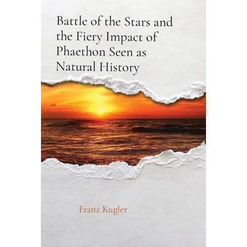 Battle of the Stars and the Fiery Impact of Phaethon Seen as Natural History