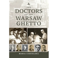The Doctors of the Warsaw Ghetto