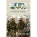 Sad Joys On Deployment: A surgeon journeys into the confronting world of military surgery in war zones