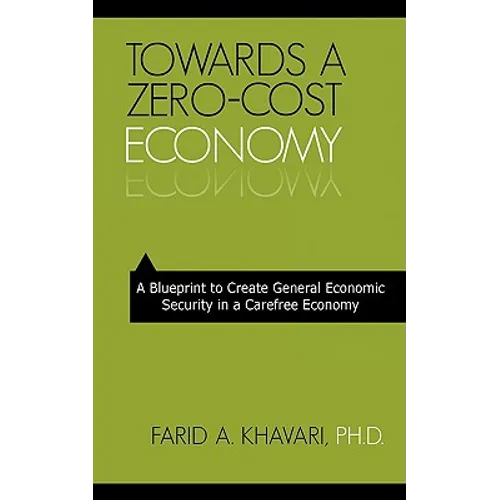 Towards a Zero-Cost Economy: A Blueprint to Create General Economic Security in a Carefree Economy