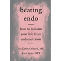 Beating Endo: How to Reclaim Your Life from Endometriosis