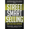 Street Smart Selling: How to Be a Sales Superstar