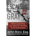 Escaping the Gray: When Launching Your Idea Full Throttle is the Only Option