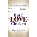 But I Love Chicken