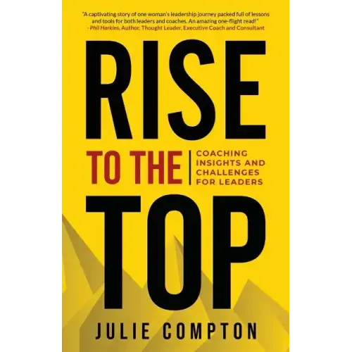 Rise To The Top: Coaching Insights and Challenges for Leaders