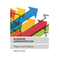 Business Administration: Theory and Practice