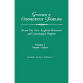 Genealogies of Connecticut Families, from the New England Historical and Genealogical Register. in Three Volumes. Volume I: Adams-Gates. Indexed
