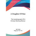 A Daughter Of Han: The Autobiography Of A Chinese Working Woman
