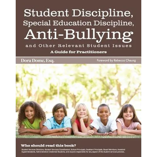 Student Issues: A Guide for Practitioners: Student Discipline, Special Education Discipline, Anti-Bullying and Other Relevant Student Issues