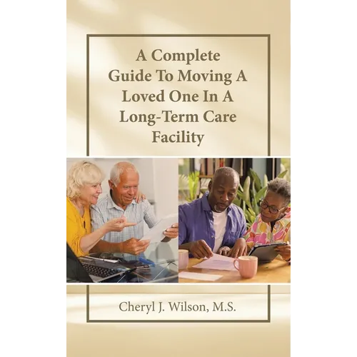 A Complete Guide To Moving A Loved One In A Long-Term Care Facility