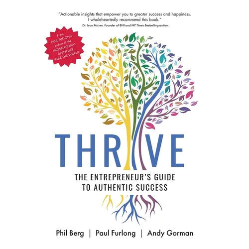 Thrive - The Entrepreneurs Guide to Authentic Success