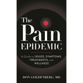 The Pain Epidemic: A Guide to Issues, Symptoms, Treatments, and Wellness