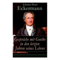 Gespräche mit Goethe in den letzten Jahren seines Lebens
