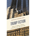 Trump Fiction: Essays on Donald Trump in Literature, Film, and Television