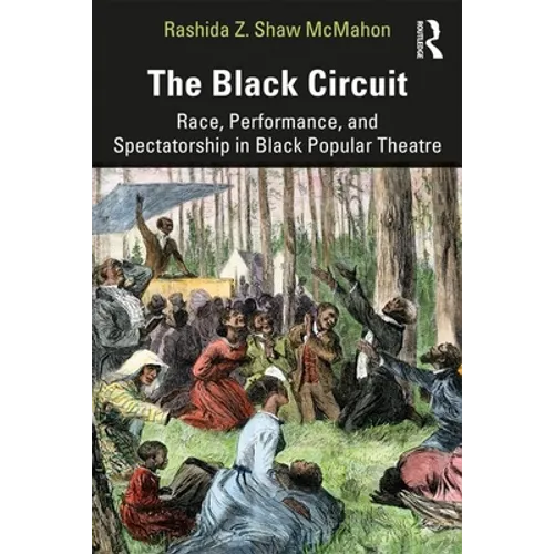 The Black Circuit: Race, Performance, and Spectatorship in Black Popular Theatre