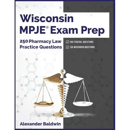 Wisconsin MPJE Exam Prep: 250 Pharmacy Law Practice Questions