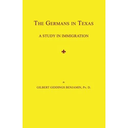 The Germans in Texas: A Study in Immigration