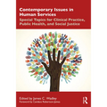 Contemporary Issues in Human Services: Special Topics for Clinical Practice, Public Health, and Social Justice