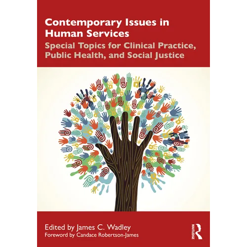 Contemporary Issues in Human Services: Special Topics for Clinical Practice, Public Health, and Social Justice