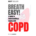 Breath Easy! A Comprehensive guide to understanding and Coping with COPD
