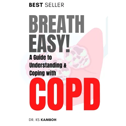 Breath Easy! A Comprehensive guide to understanding and Coping with COPD