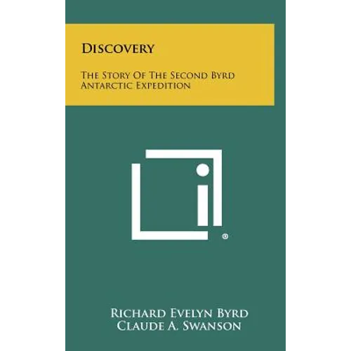 Discovery: The Story Of The Second Byrd Antarctic Expedition