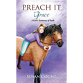 Preach It, Grace: A Girl's Testimony of Faith
