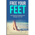 Free Your Feet: How Barefoot Walking Can Change Your Life