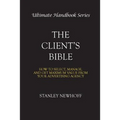 The Client's Bible: How to get select, manage, and get maximum value from your advertising agency
