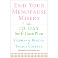 End Your Menopause Misery: The 10-Day Self-Care Plan (Symptoms, Perimenopause, Hormone Replacement Therapy)