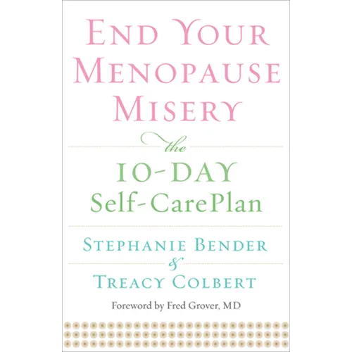 End Your Menopause Misery: The 10-Day Self-Care Plan (Symptoms, Perimenopause, Hormone Replacement Therapy)