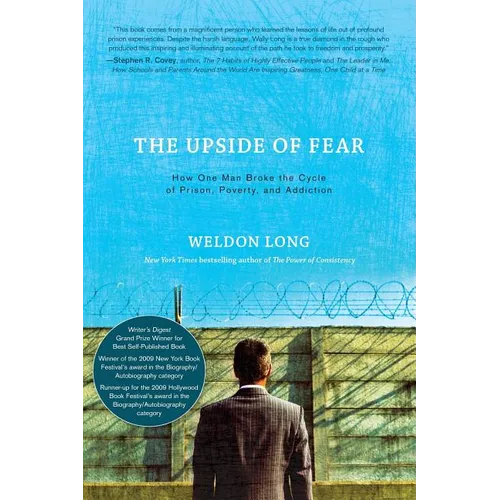 The Upside of Fear: How One Man Broke The Cycle of Prison, Poverty, and Addiction
