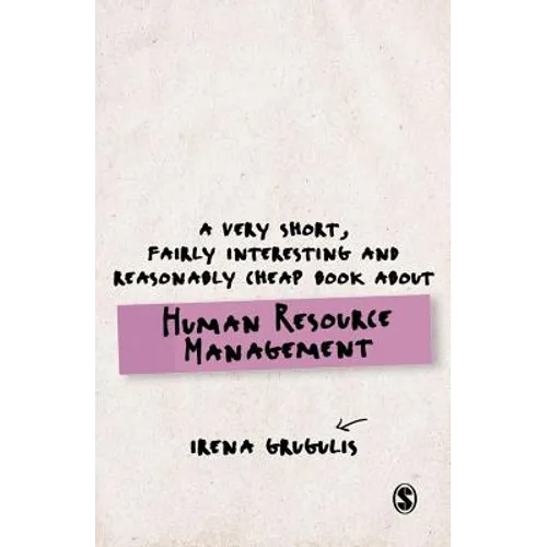 A Very Short, Fairly Interesting and Reasonably Cheap Book about Human Resource Management
