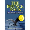 The Bounce Back: Triumphant Stories of Resiliency and Perseverance