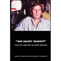 "We Must Shoot!" The Life and Art of Gary Graver