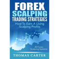 Forex Scalping Trading Strategies: How To Earn A Living Scalping Profits