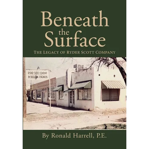 Beneath the Surface: The Legacy of Ryder Scott Company