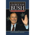The Presidency of George H. W. Bush
