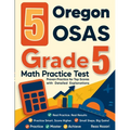 5 Oregon OSAS Grade 5 Math Practice Tests: Proven Practice for Top Scores with Detailed Explanations